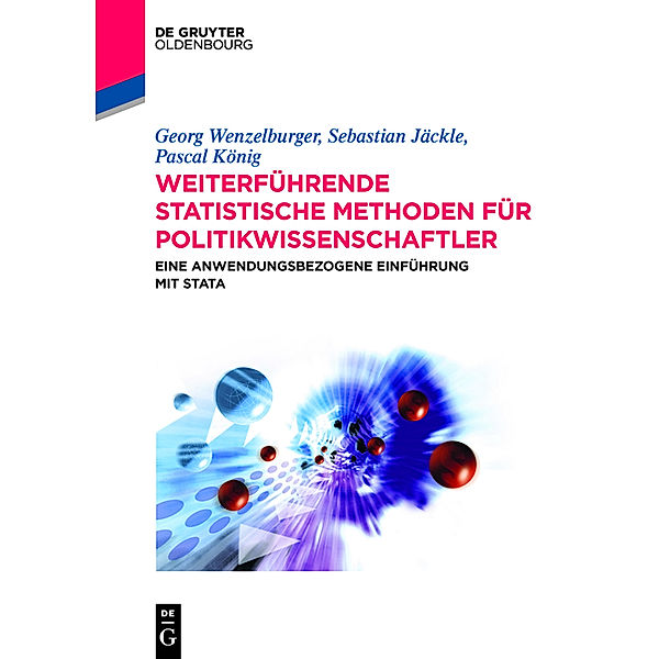 Weiterführende statistische Methoden für Politikwissenschaftler, Georg Wenzelburger, Sebastian Jäckle, Pascal König