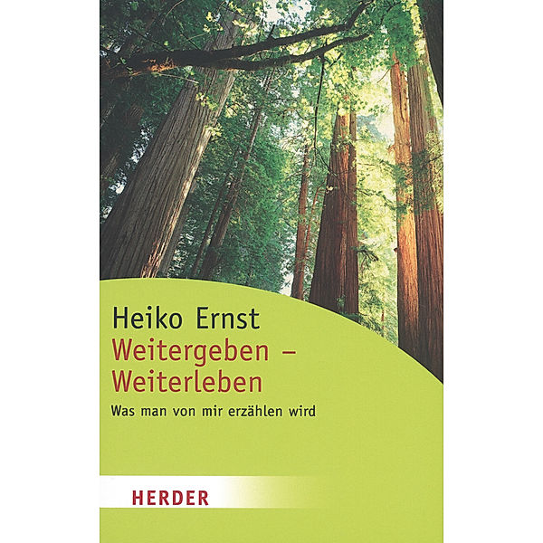 Weitergeben - Weiterleben, Heiko Ernst