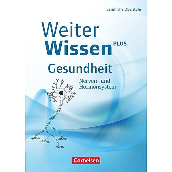 Weiterwissen - Gesundheit - Neubearbeitung, Maria Pohl-Neidhöfer, Bernd Vorderwülbecke, Albrecht Flöß