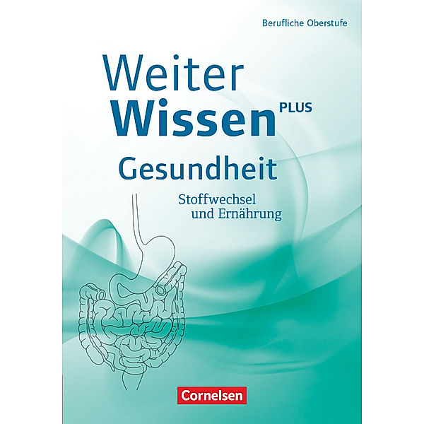 Weiterwissen - Gesundheit - Neubearbeitung, Dirk Ripsam, Lena Schöneborn, Christina Ferber