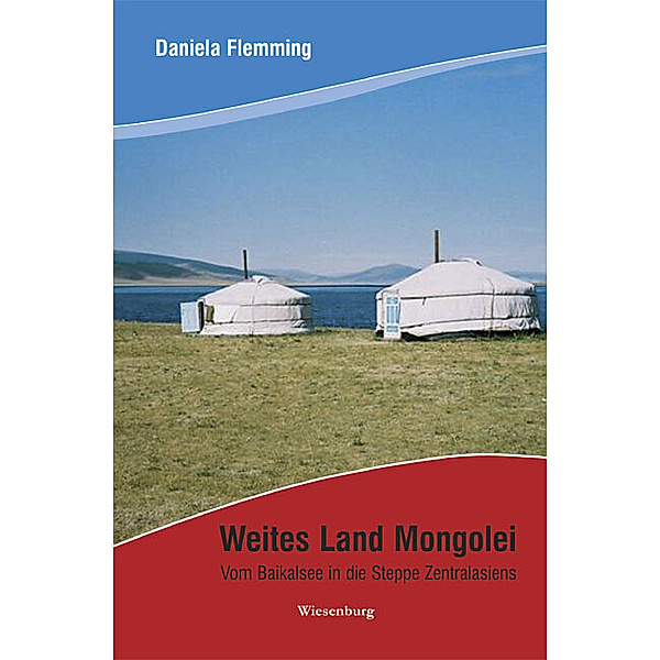 Weites Land Mongolei, Daniela Flemming