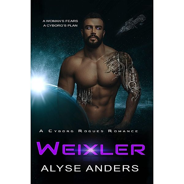 Weixler (Cyborg Rogues, #3) / Cyborg Rogues, Alyse Anders