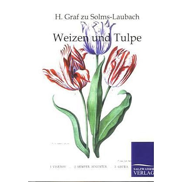 Weizen und Tulpe, H. Graf zu Solms-Laubach, H. Graf Solms-Laubach