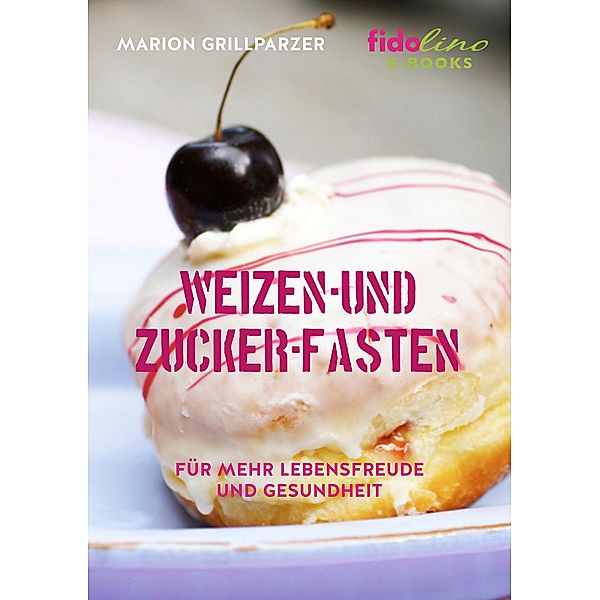 Weizen- und Zucker-Fasten, Marion Grillparzer
