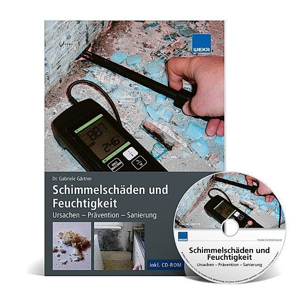 WEKA Praxislösungen / Schimmelschäden und Feuchtigkeit, m. CD-ROM, Gabriele Gärtner