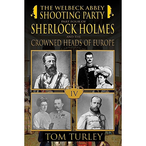 Welbeck Abbey Shooting Party / Sherlock Holmes and the Crowned Heads of Europe, Thomas A. Turley