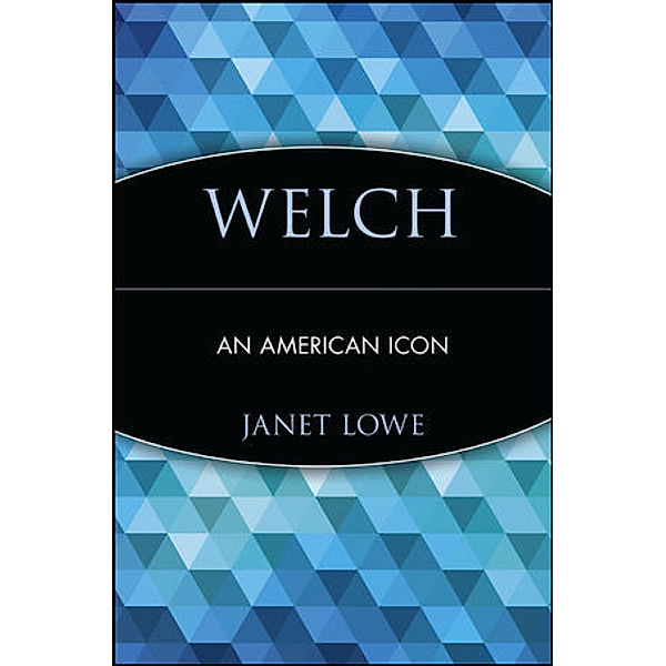 Welch, An American Icon, Janet C. Lowe