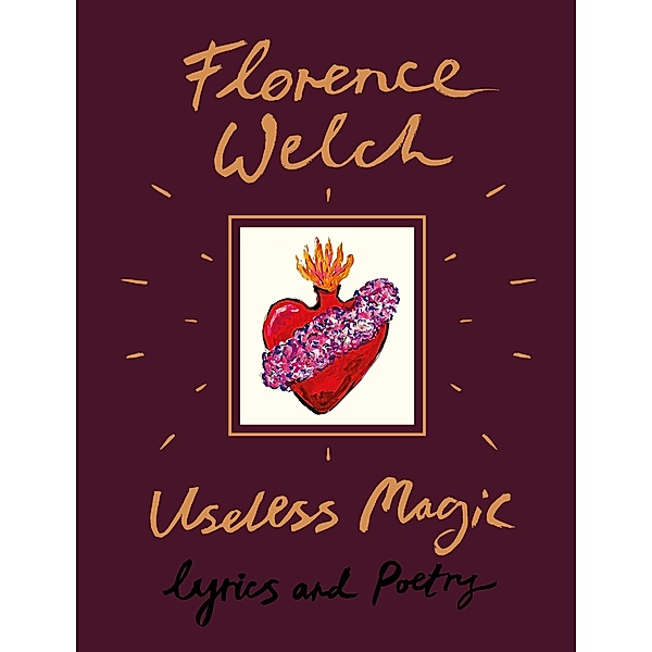 Welch, F: Useless Magic, Florence Welch