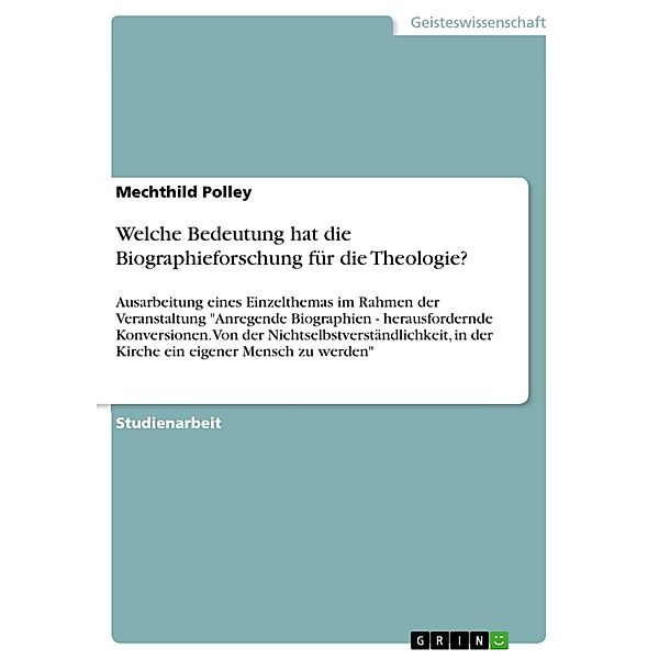 Welche Bedeutung hat die Biographieforschung für die Theologie?, Mechthild Polley