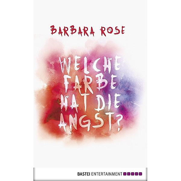 Welche Farbe hat die Angst? / Boje digital ebook, Barbara Rose