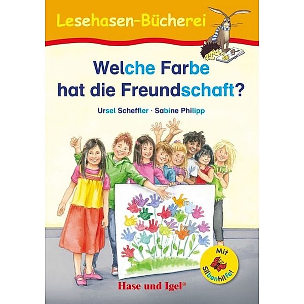 Welche Farbe hat die Freundschaft? / Silbenhilfe, Schulausgabe, Ursel Scheffler, Sabine Philipp