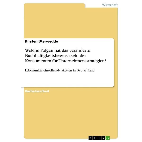 Welche Folgen hat das veränderte Nachhaltigkeitsbewusstsein der Konsumenten für Unternehmensstrategien?, Kirsten Uterwedde