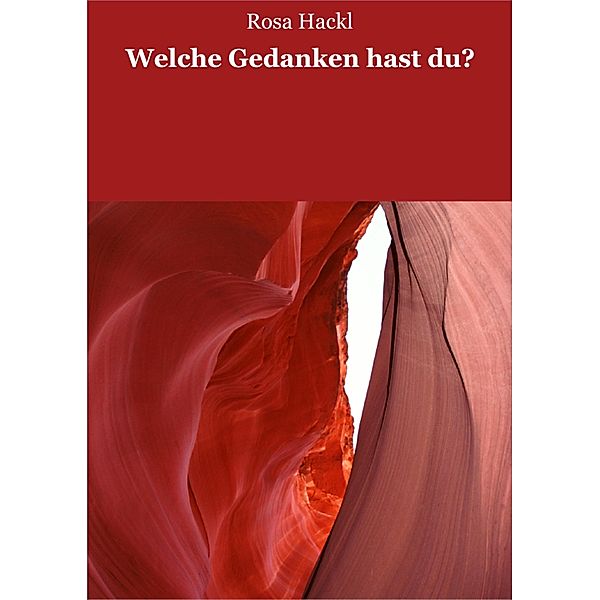 Welche Gedanken hast du?, Rosa Hackl