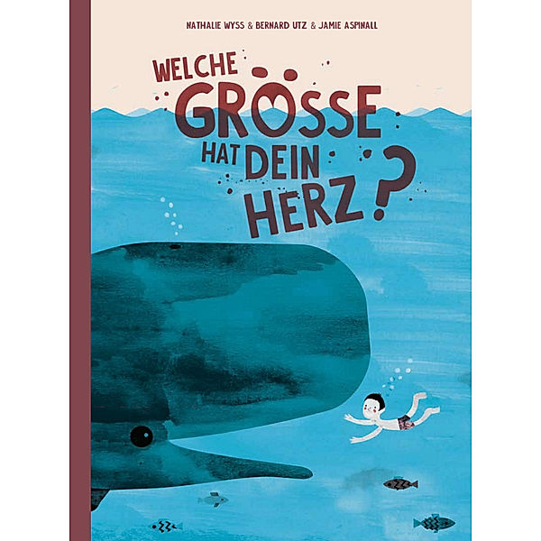 Welche Grösse hat dein Herz?, Nathalie Wyss, Bernard Utz