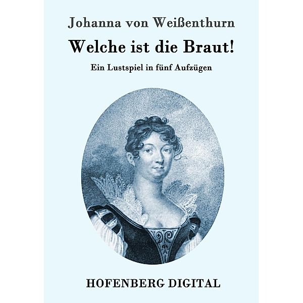Welche ist die Braut!, Johanna von Weissenthurn