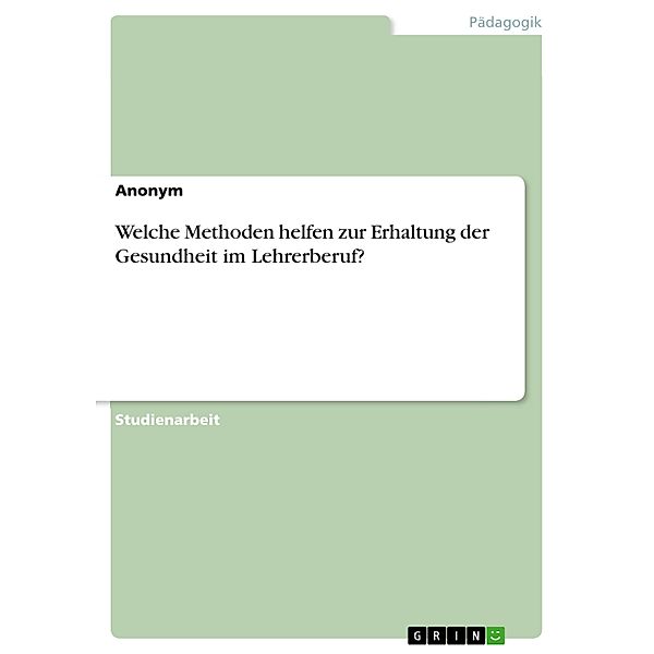 Welche Methoden helfen zur Erhaltung der Gesundheit im Lehrerberuf?