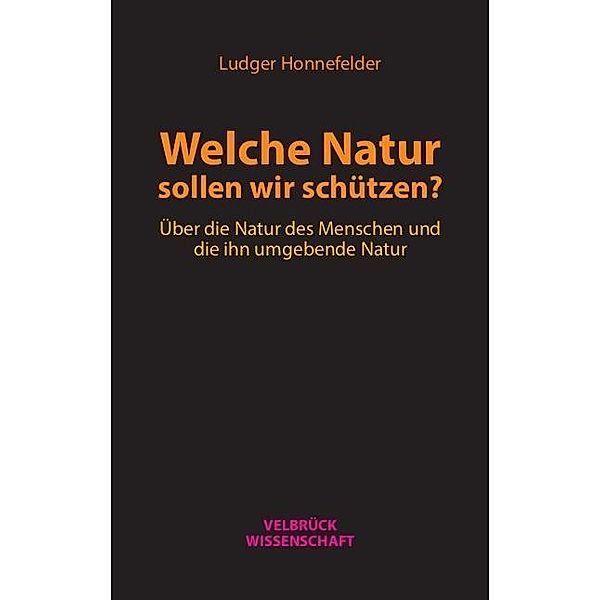 Welche Natur sollen wir schützen?, Ludger Honnefelder