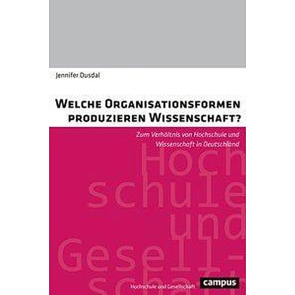 Welche Organisationsformen produzieren Wissenschaft?, Jennifer Dusdal