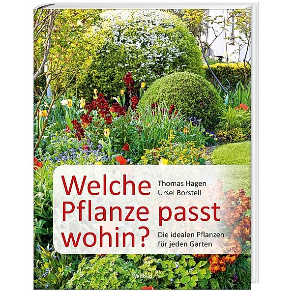 Welche Pflanze passt wohin?, Thomas Hagen, Ursel Borstell