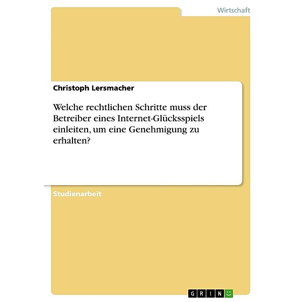 Welche rechtlichen Schritte muss der Betreiber eines Internet-Glücksspiels einleiten, um eine Genehmigung zu erhalten?, Christoph Lersmacher