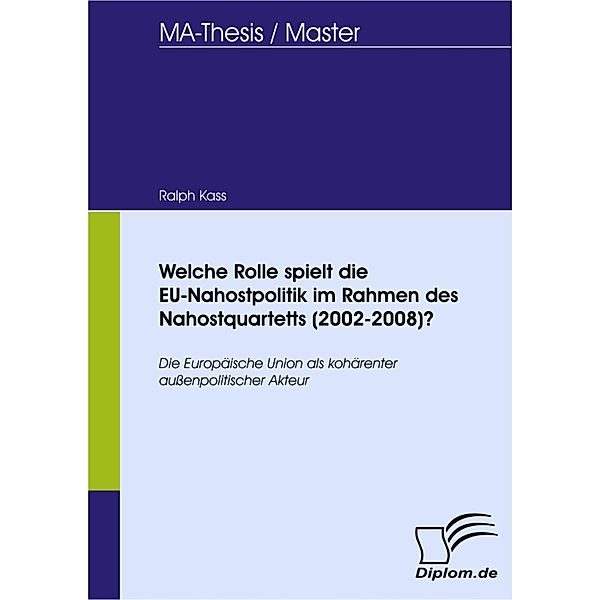 Welche Rolle spielt die EU-Nahostpolitik im Rahmen des Nahostquartetts (2002-2008)?, Ralph Kass