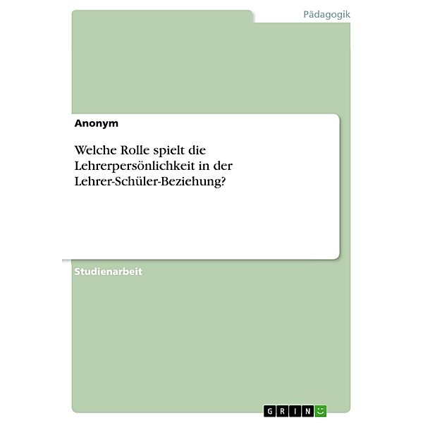 Welche Rolle spielt die Lehrerpersönlichkeit in der Lehrer-Schüler-Beziehung?