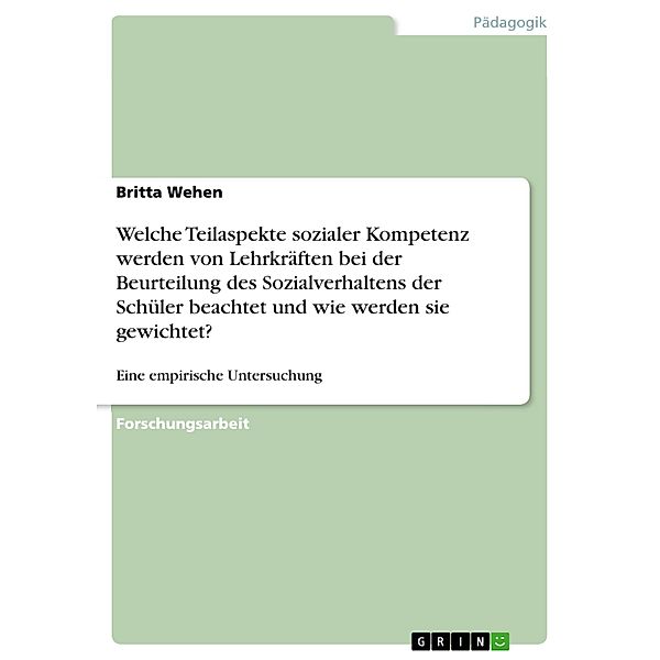 Welche Teilaspekte sozialer Kompetenz werden von Lehrkräften bei der Beurteilung des Sozialverhaltens der Schüler beachtet und wie werden sie gewichtet?, Britta Wehen