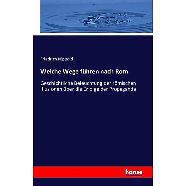 Welche Wege führen nach Rom, Friedrich Nippold