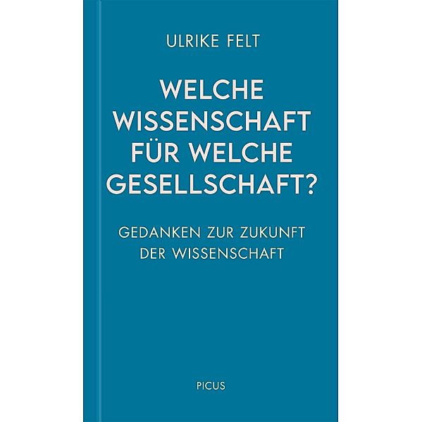 Welche Wissenschaft für welche Gesellschaft? / Wiener Vorlesungen Bd.204, Ulrike Felt