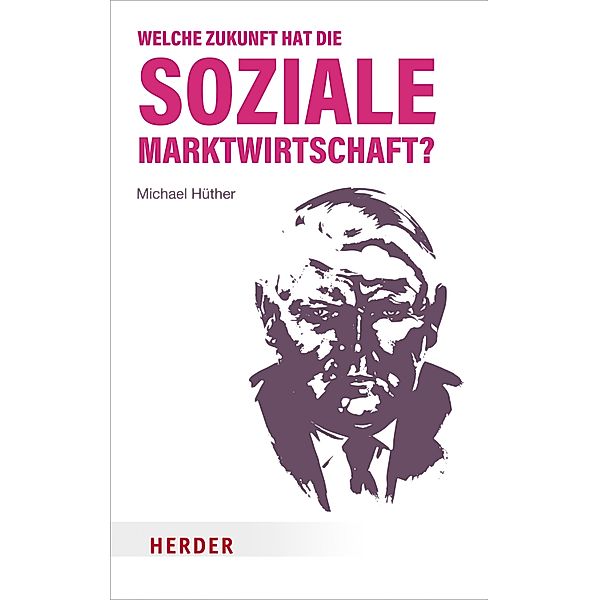 Welche Zukunft hat die soziale Marktwirtschaft?, Michael Hüther