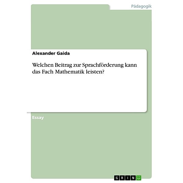 Welchen Beitrag zur Sprachförderung kann das Fach Mathematik leisten?, Alexander Gaida