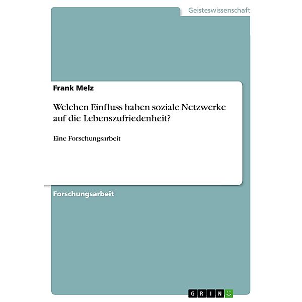 Welchen Einfluss haben soziale Netzwerke auf die Lebenszufriedenheit?, Frank Melz