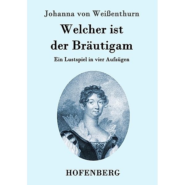Welcher ist der Bräutigam, Johanna von Weißenthurn