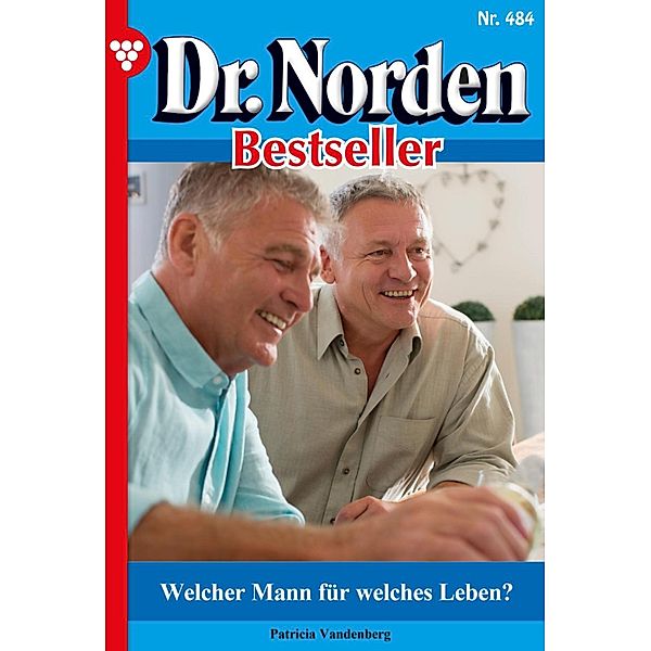 Welcher Mann für welches Leben? / Dr. Norden Bestseller Bd.484, Patricia Vandenberg