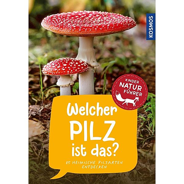 Welcher Pilz ist das? Kindernaturführer, Bärbel Oftring, Tanja Böhning