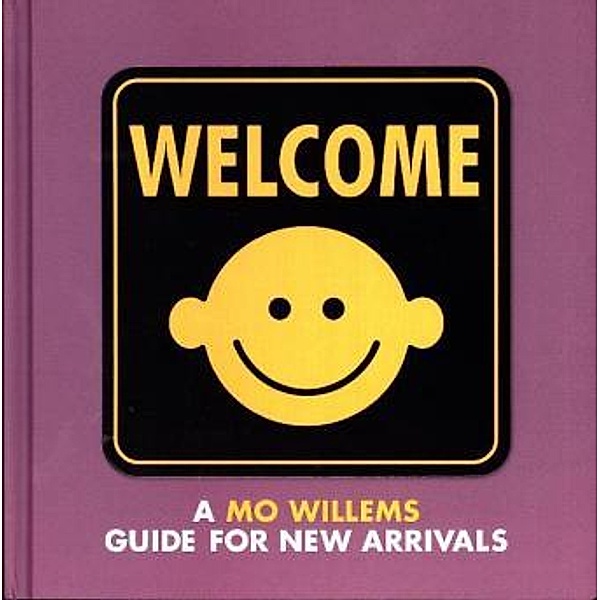 Welcome: A Mo Willems Guide for New Arrivals, Mo Willems