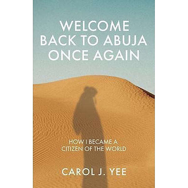 Welcome Back to Abuja Once Again / New Degree Press, Carol Yee