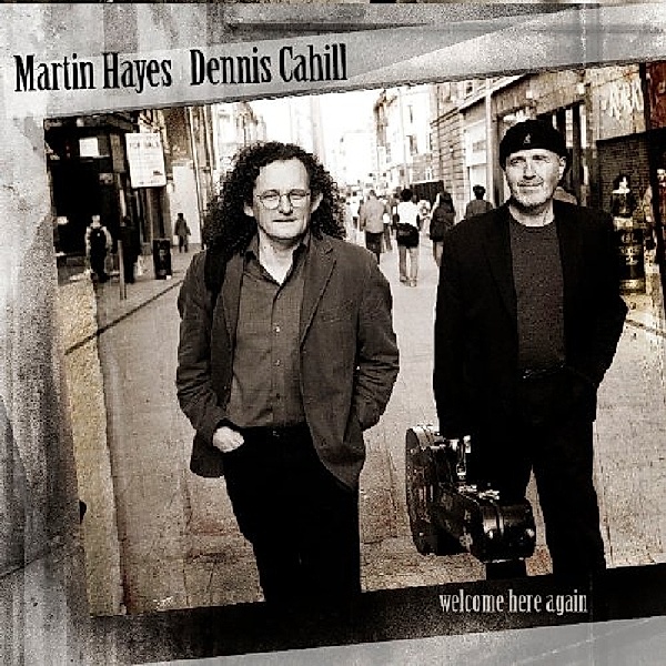 Welcome Here Again, Martin Hayes, Dennis Cahill