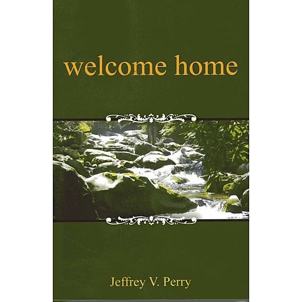 Welcome Home, Jeffrey V. Perry