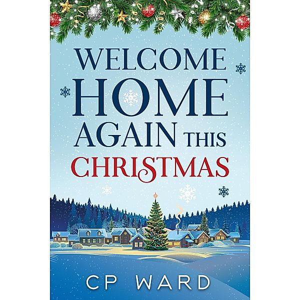 Welcome Home Again This Christmas (Delightful Christmas, #9) / Delightful Christmas, Cp Ward