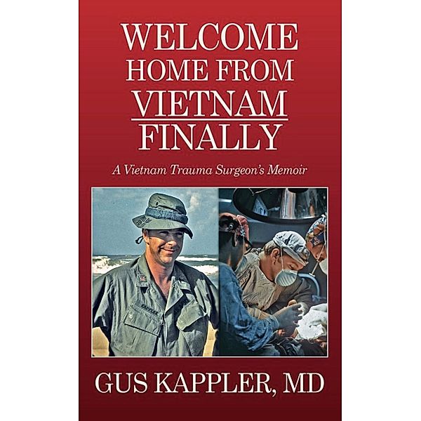 Welcome Home From Vietnam, Finally, Gus Kappler Md