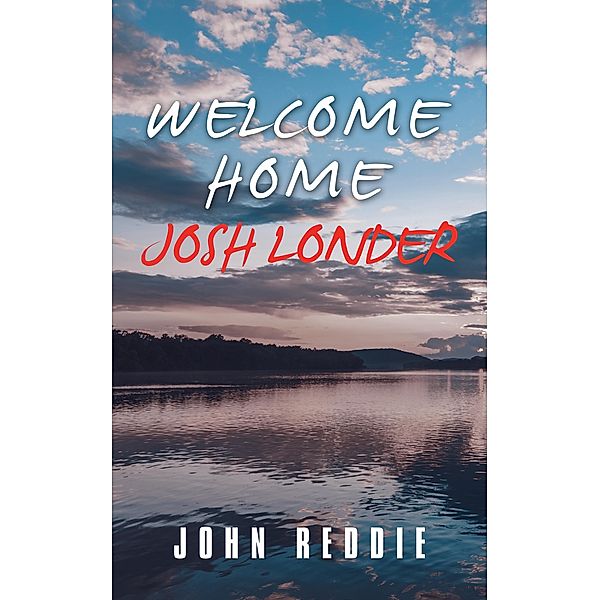 Welcome Home Josh Londer, John Reddie