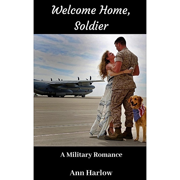 Welcome Home, Soldier: A Military Romance, Ann Harlow