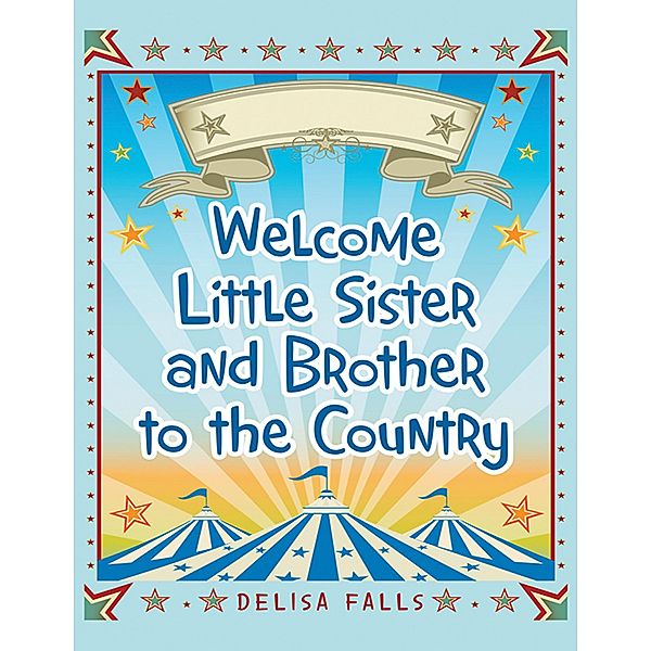 Welcome Little Sister and Brother to the Country, Delisa Falls
