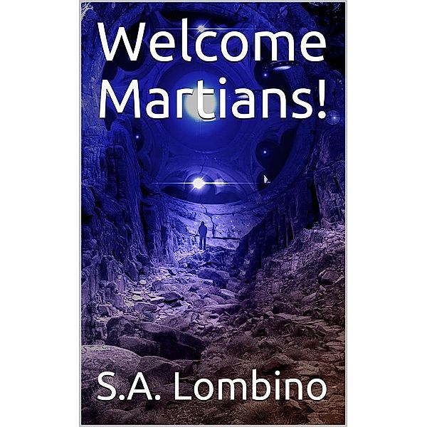 Welcome Martians, S. A. Lombino