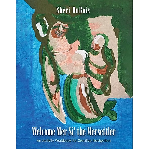 Welcome Mer Si' the Mersettler, Sheri Dubois