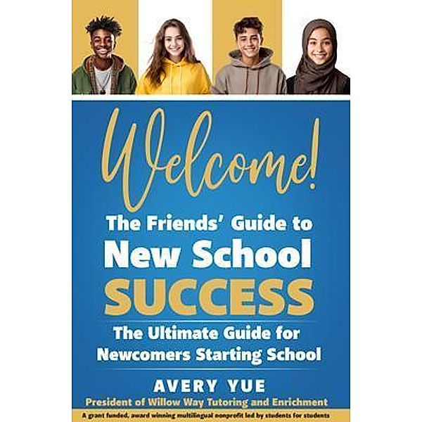 Welcome!  The Friends' Guide to New School Success / The Friends' Guides Bd.English, Avery Yue
