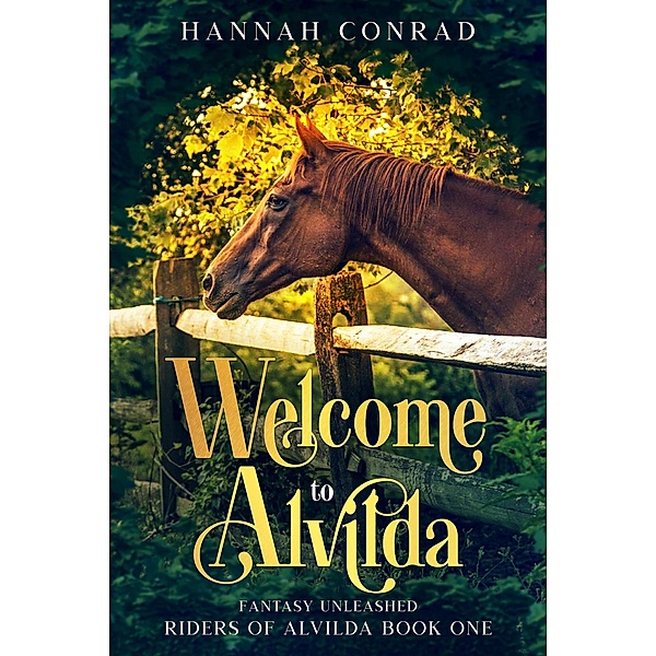 Welcome to Alvilda (Fantasy Unleashed: Riders of Alvilda, #1) / Fantasy Unleashed: Riders of Alvilda, Hannah Conrad