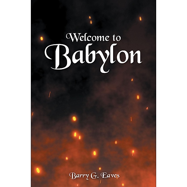 Welcome to Babylon, Barry G. Eaves