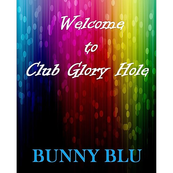 Welcome To Club Glory Hole, Bunny Blu